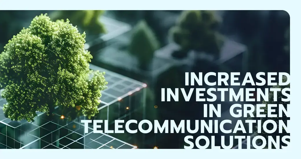 Increased investments in green telecommunication